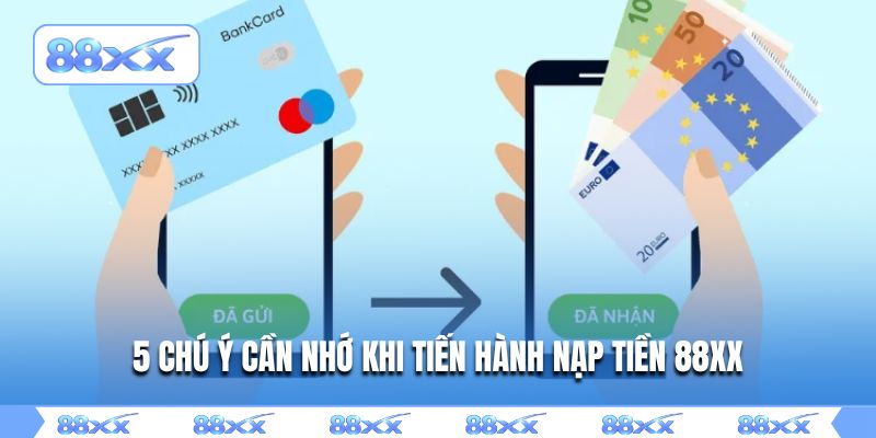 5 chú ý cần nhớ khi tiến hành nạp tiền 88XX