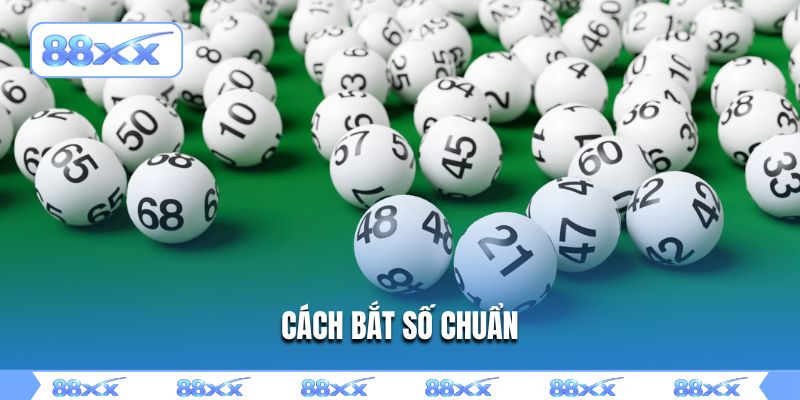 cách bắt số chuẩn