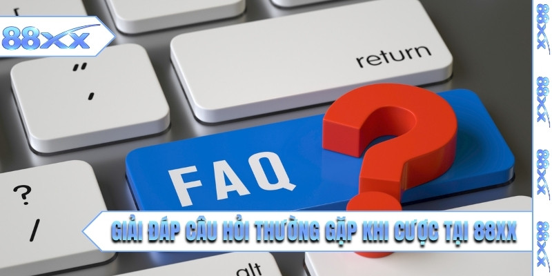 Giải đáp câu hỏi thường gặp khi cược tại 88XX