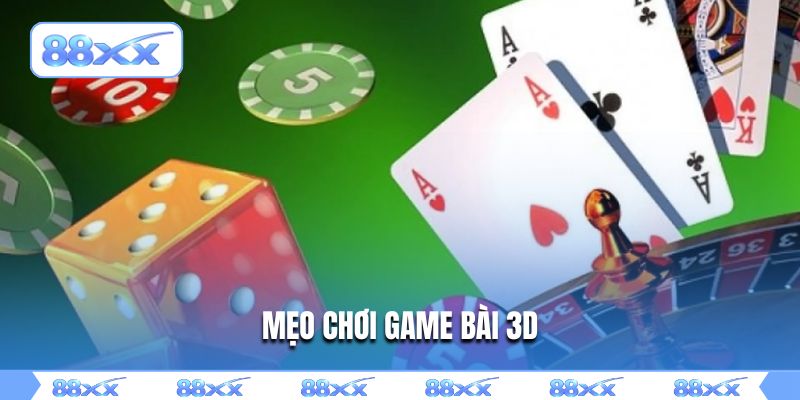 mẹo chơi game bải 3d